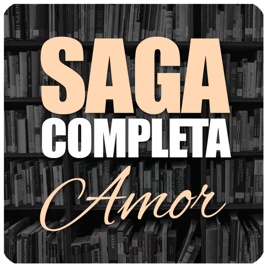 SAGA COMPLETA: AMOR