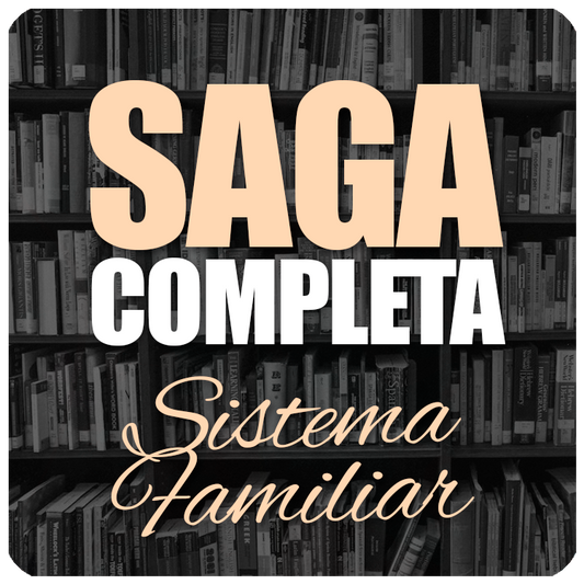 SAGA COMPLETA: SISTEMA FAMILIAR